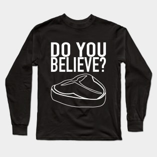 The Meat Church - Do You Believe? Long Sleeve T-Shirt